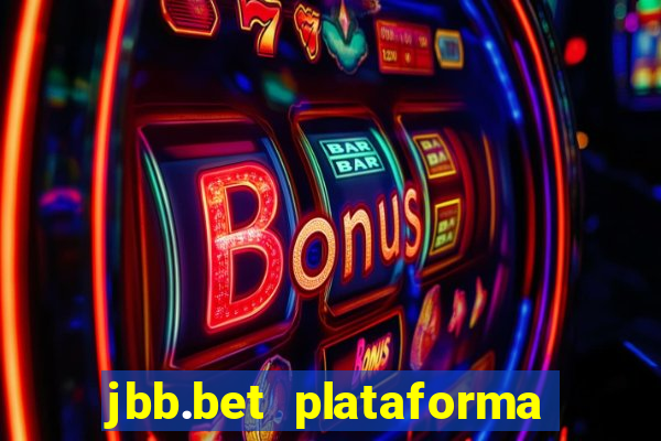 jbb.bet plataforma de jogos